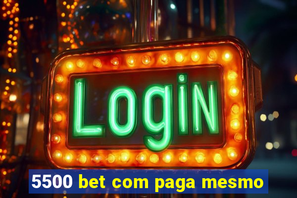 5500 bet com paga mesmo